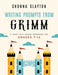Writing Prompts From Grimm: A Fairy-Tale Themed Workbook for Grades 7-12 (Lessons From Grimm Series