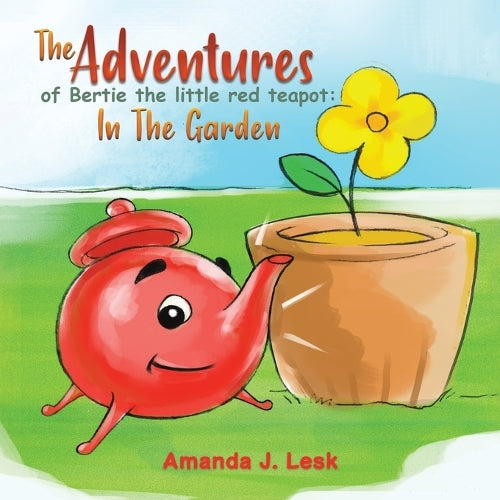 The Adventures Of Bertie The Little Red Teapot: In The Garden