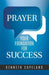 Prayer - Your Foundation For Success