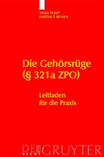 Die Gehörsrüge (§ 321a ZPO): Leitfaden für die Praxis (German Edition