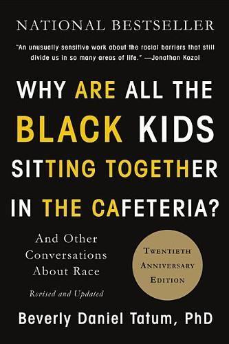 Why Are All the Black Kids Sitting Together in the Cafeteria? (Revised Edition)
