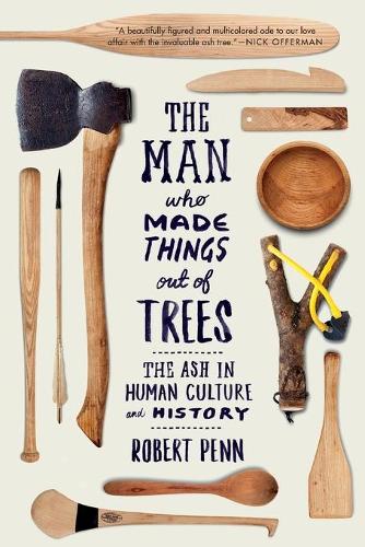 The Man Who Made Things Out of Trees