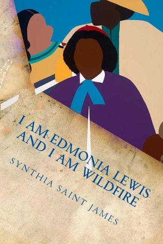 I AM Edmonia Lewis and I AM Wildfire