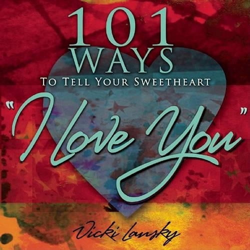 101 Ways to Tell Your Sweetheart "i Love You]]book Peddlers, The]bc]b102]12/02/2008]fam029000]100]8.95]]ip]tp]r]r]bopd]]]01/01/0001]p117]bopd