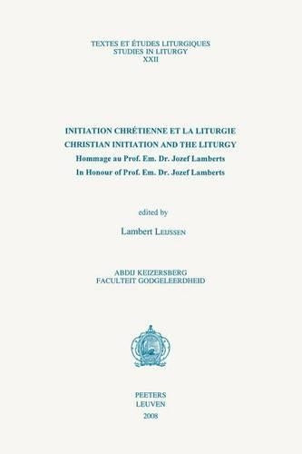 Initiation Chretienne Et La Liturgie - Christian Initiation and the Liturgy
