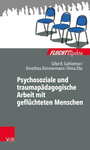 Psychosoziale Und Traumapadagogische Arbeit Mit Gefluchteten Menschen