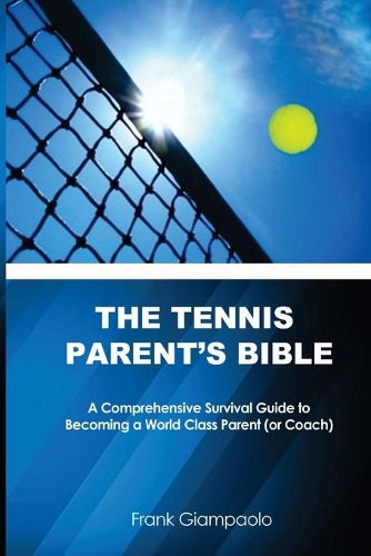The Tennis Parent's Bible
