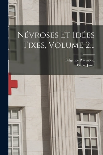 Névroses Et Idées Fixes, Volume 2...