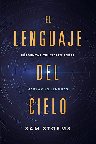 El lenguaje del cielo: Preguntas cruciales sobre hablar en lenguas