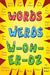 Words, Werds, W-oh-er-dz