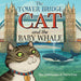 The Tower Bridge Cat and The Baby Whale