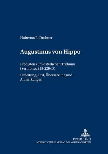Augustinus von Hippo: Predigten zum oesterlichen Triduum ("Sermones" 218-229/D)- Einleitung, Text, Uebersetzung und Anmerkungen: 16 (Patrologia – Beitraege zum Studium der Kirchenvaeter