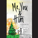 Me, You & Him
