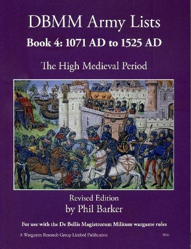DBMM Army Lists: Book 4 The High Medieval Period  1071 AD to 1525 AD