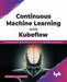 Continuous Machine Learning with Kubeflow