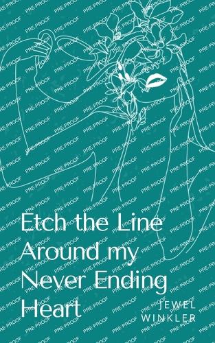 Etch the Line Around my Never Ending Heart