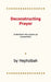 Deconstructing Prayer