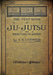 THE TEXT-BOOK of JU-JUTSU as practised in Japan (Collector's Edition)