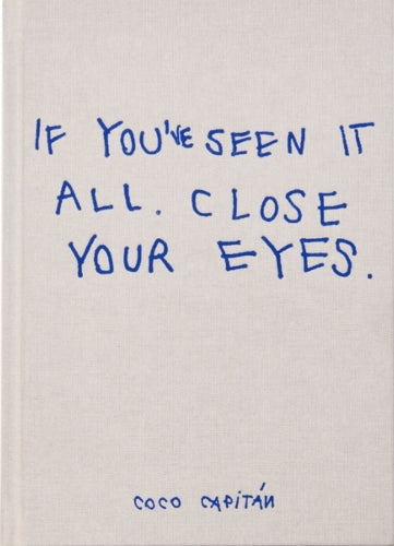 If you've seen it all, close your eyes