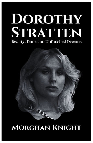 DOROTHY STRATTEN: Beauty, Fame and Unfinished Dreams (Actors & Actresses Biographies
