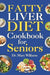 Fatty Liver Diet Cookbook for Seniors