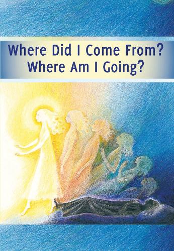 Where Did I Come From? – Where Am I Going?