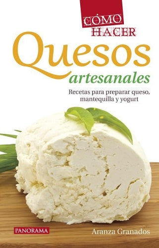Cómo Hacer Quesos Artesanales
