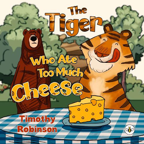 The Tiger Who Ate Too Much Cheese