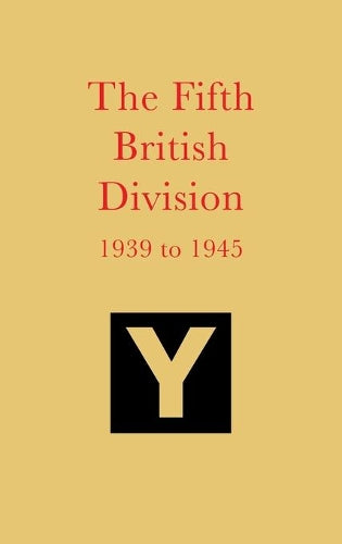 The Fifth British Division 1939 to 1945
