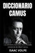 DICCIONARIO CAMUS. Los términos esenciales de la filosofía existencial de Albert Camus