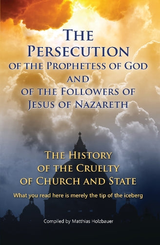 The Persecution of the Prophetess of God and of the Followers of Jesus of Nazareth