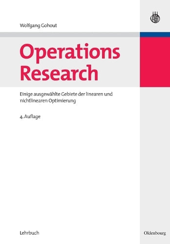 Operations Research: Einige ausgewählte Gebiete der linearen und nichtlinearen Optimierung (Managementwissen für Studium und Praxis) (German Edition