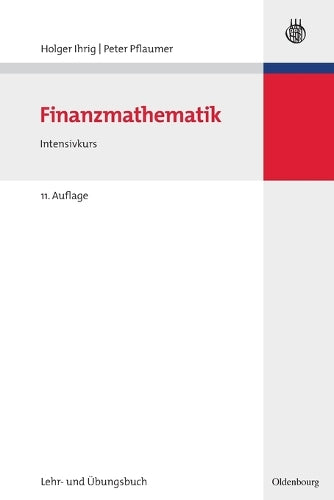 Finanzmathematik: Intensivkurs - Lehr- und Übungsbuch (German Edition