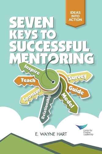 Seven Keys to Successful Mentoring (J–B CCL (Center for Creative Leadership