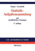 Statistik-Aufgabensammlung mit ausführlichen Lösungen: Übungsbuch zur Statistik im wirtschaftswissenschaftlichen Grundstudium (Lehr- und Handbücher der Statistik) (German Edition