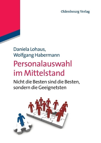 Personalauswahl im Mittelstand: Nicht die Besten sind die Besten, sondern die Geeignetsten (German Edition