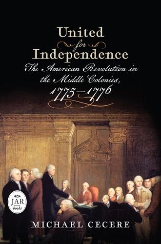 United for Independence: The American Revolution in the Middle Colonies, 1775-1776 (Journal of the American Revolution Books
