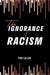 The Ignorance of Racism