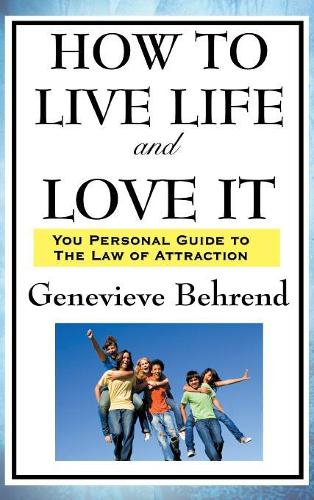 How to Live Life and Love It