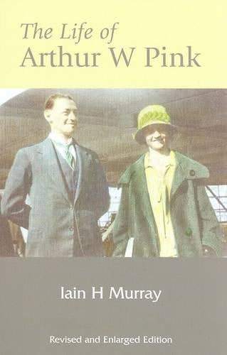 The Life of Arthur W. Pink