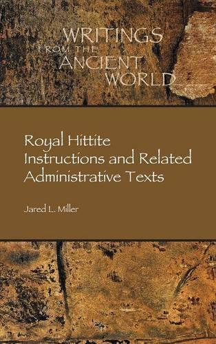 Royal Hittite Instructions and Related Administrative Texts