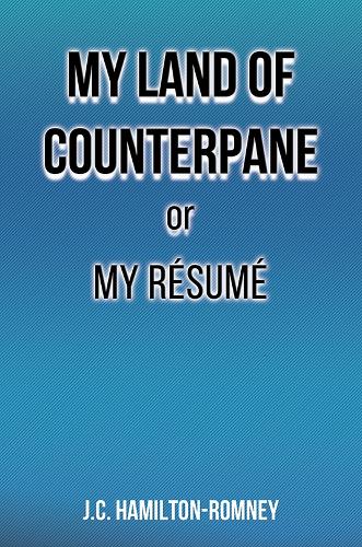 My Land of Counterpane or My Resume