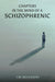 Chapters in the Mind of a Schizophrenic