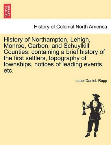 History of Northampton, Lehigh, Monroe, Carbon, and Schuylkill Counties