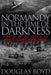 Normandy in the Time of Darkness
