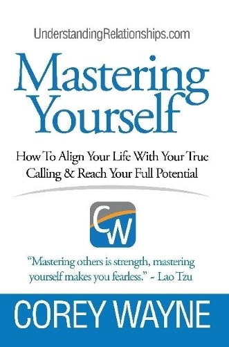 Mastering Yourself, How To Align Your Life With Your True Calling & Reach Your Full Potential