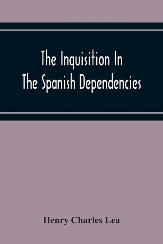 The Inquisition In The Spanish Dependencies