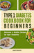Type 1 Diabetes Cookbook for Beginners