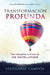 Transformación profunda: Una vida plena es el arte de SER, HACER y LOGRAR / Profound Transformation. A Full Life is the Art of BEING, DOING, and ACHIEVING