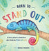 Born To Stand Out: A story about a chameleon who finds his true colours (Created to Be